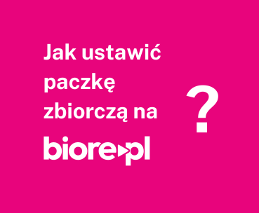 Jak ustawić paczkę zbiorczą na Biore.pl bez dodatkowych kosztów wysyłki